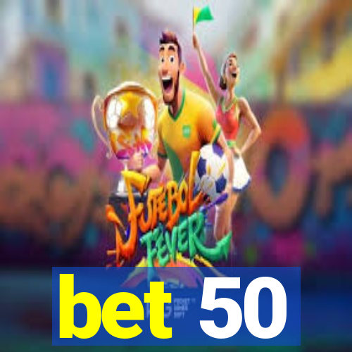 bet 50